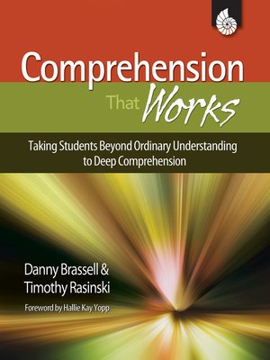 cover image of Comprehension That Works: Taking Students Beyond Ordinary Understanding to Deep Comprehension